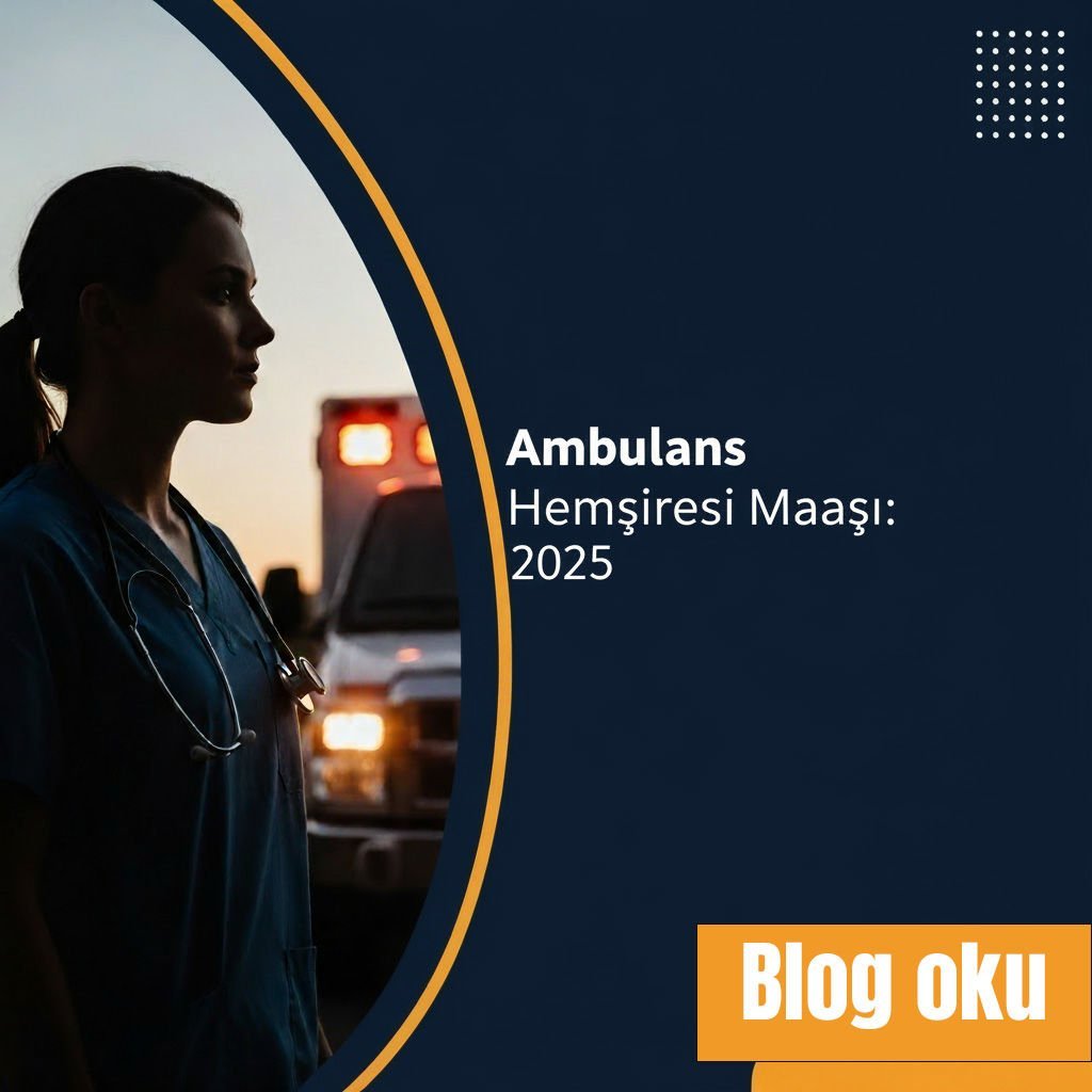 Ambulans Hemşiresi maaşı 2025