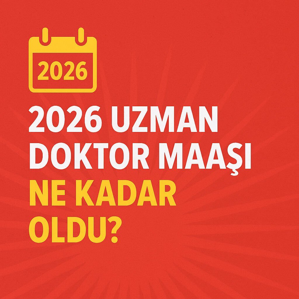 2026 Uzman Doktor Maaşı Ne Kadar Oldu?